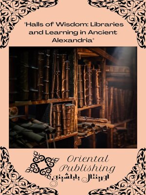 cover image of Halls of Wisdom Libraries and Learning in Ancient Alexandria